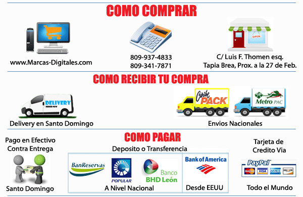 ACCEDA A MARCAS-DIGITALES.COM, ORDENE VIA INTERNET O TELEFONO. ENVIAMOS SU PRODUCTO A SU DIRECCION EN SANTO DOMINGO O PROVINCIA. PAGUE CONTRA ENTREGA, CON DEPOSITO BANCARIO O CON TARJETA DE CREDITO VIA PAYPAL.